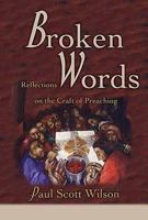 Broken Words: Reflections on the Craft of Preaching 0687352436 Book Cover