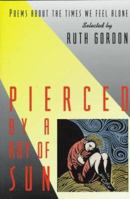 Pierced by a Ray of Sun: Poems About the Times We Feel Alone 0060236132 Book Cover