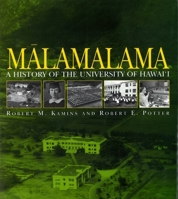 Malamalama: A History of the University of Hawai'i 0824820061 Book Cover