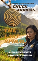 The Last Spiral: A Leilani Kealoha Hawaiian Thriller (Kealoha Island Thrillers) 1968179216 Book Cover