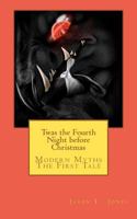 Twas the Fourth Night Before Christmas: Modern Myths-The First Tale 1467903779 Book Cover
