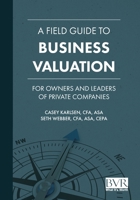 A Field Guide to Business Valuation 1621502414 Book Cover