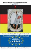 Keine Angst vor Großen Tieren - politisch - 2: Unsere absurde Politik-Wirklichkeit  bekommt ein Gesicht   Zähne zeigen - auch mit Tränen in den Augen 3735774997 Book Cover