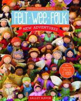Felt Wee Folk: New Adventures: 120 Enchanting Dolls 1607058863 Book Cover