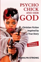 Psycho Chick and Her God : Christian Fiction Inspired by a True Story 1735604801 Book Cover