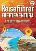 REISEFÜHRER FUERTEVENTURA - Eine unvergessliche Reise: Erkunden Sie alle Traumorte und Sehenswürdigkeiten und erleben Sie Kulinarisches, Action, Spaß, ... interaktivem Kartenkonzept) (German Edition) 3989357859 Book Cover