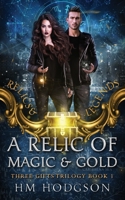 A Relic Of Magic And Gold: Three Gifts Book 1 0645451606 Book Cover
