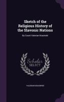 Sketch of the Religious History of the Slavonic Nations: By Count Valerian Krasinski 1163107999 Book Cover