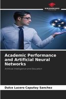 Academic Performance and Artificial Neural Networks 6209958338 Book Cover