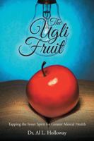 The Ugli Fruit: Tapping the Inner Spirit for Greater Mental Health 1532004788 Book Cover