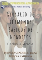 Glosario de Términos Básicos de Negocios: Imprescindible para Líderes Exitosos (Emprendedor Autodidacta) B0CFZQBS7L Book Cover