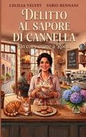 DELITTO AL SAPORE DI CANNELLA: I misteri del Caffè delle Ortensie - Cozy mistery a Roma (Italian Edition) B0HH7XDNSZ Book Cover