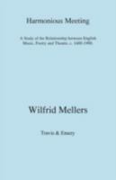 Harmonious Meeting. a Study of the Relationship Between English Music, Poetry and Theatre, C. 1600-1900. 1904331483 Book Cover