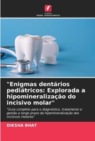 "Enigmas dentários pediátricos: Explorada a hipomineralização do incisivo molar" (Portuguese Edition) 6203195685 Book Cover