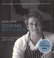 Cooking with Curtis: Easy, Everyday and Adventurous Recipes for the Home Cook 1552858170 Book Cover