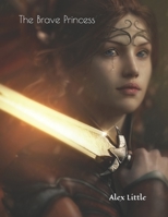 The Brave Princess: A DDLG Bedtime Story For Daddies to Read to Their Littles B08KH3T72Y Book Cover