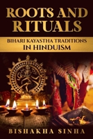 Roots and Rituals: Bihari Kayastha Traditions in Hinduism B0CTF23T4D Book Cover