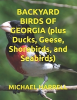 BACKYARD BIRDS OF GEORGIA (plus Ducks, Geese, Shorebirds, and Seabirds) (Wildlife of North America and other educational books.) B0DWMWM6JB Book Cover
