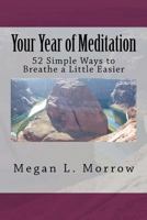Your Year of Meditation: 52 Simple Ways to Breathe a Little Easier 148023835X Book Cover