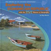 Exploring the Dominican Republic with the Five Themes of Geography 1404226710 Book Cover