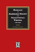 Marriages of Albemarle County and Charlottesville, Virginia, 1781-1929 1639141243 Book Cover