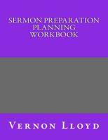 Sermon Preparation Planning Workbook 1541343794 Book Cover