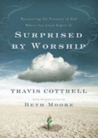 Surprised by Worship: Discovering the Presence of God Where You Least Expect It 0310330351 Book Cover