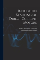 Induction Starting of Direct Current Motors 1014741777 Book Cover