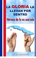 La gloria la llevan por dentro: Héroes de fe en una isla (Spanish Edition) B0DPCFN26T Book Cover