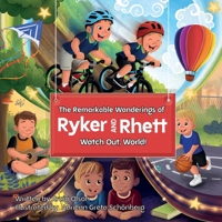 The Remarkable Wanderings of Ryker and Rhett: Watch Out World! B0H8G2QY65 Book Cover