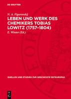 Leben Und Werk Des Chemikers Tobias Lowitz (1757-1804): Ein Beitrag Zur Geschichte Der Begegnung Deutscher Und Russischer Wissenschaft Im 18. Jahrhund 3112770080 Book Cover