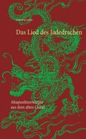 Das Lied des Jadedrachen: Akupunkturrezepte aus dem alten China 3744872521 Book Cover