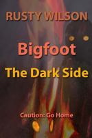 Bigfoot: The Dark Side 1948859033 Book Cover
