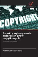 Aspekty wykonywania autorskich praw majatkowych: Kompleksowy przeglad (Polish Edition) 6206762823 Book Cover