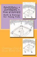 Baseball + Numbers = Fun & Games: Math & Ratings for Young Fans 1609700120 Book Cover