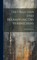 Die Ursachen und Bekämpfung des Verbrechens 1022658808 Book Cover