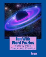 Fun with Word Puzzles: Variety Pack - Space and Planets 1548469785 Book Cover