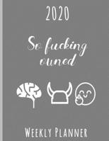 2020 So Fucking Owned Weekly Planner: Year At A Glance And Vertical Dated Pages Calendar Organizer 1695605446 Book Cover