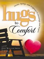 Hugs to Comfort: Stories, Sayings and Scriptures to Encourage and I 1582296677 Book Cover