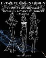 Fashion Coloring Book: Beautiful Dresses, Flowers Designs And Stylish Models For Ladies And Girls To Color Fashion Coloring Book For Women 1803870052 Book Cover