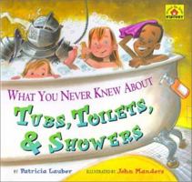 What You Never Knew About Tubs, Toilets, & Showers (Lauber, Patricia. Around-the-House History.) 0689824203 Book Cover