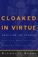 Cloaked in Virtue: Unveiling Leo Strauss and the Rhetoric of American Foreign Policy 0415950902 Book Cover