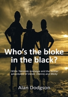 Who’s the bloke in the black?:1950s Teesside nostalgia and the further adventures of Derek, Dennis and Micky 0244739838 Book Cover