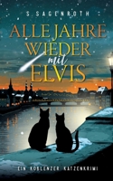 Alle Jahre wieder mit Elvis: Ein Koblenzer Katzenkrimi (German Edition) 3384681177 Book Cover