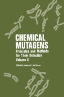 Chemical Mutagens: Principles and Methods for Their Detection Volume 8 1461336961 Book Cover