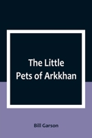 The Little Pets of Arkkhan 9357092757 Book Cover