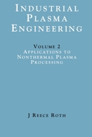 Industrial Plasma Engineering: Applications (Industrial Plasma Engineering, Vol 2) 0750305452 Book Cover