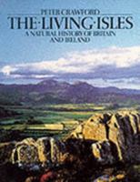 The Living Isles: A Natural History of Britain and Ireland 0684188015 Book Cover