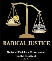 Radical Justice: National Park Law Enforcement vs. the President B0GBGP93SM Book Cover