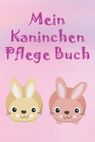 Mein Kaninchen Pflege Buch: Kaninchen Zubehoer, Hasenpflege für Kinder, Planungshilfe und Checkliste für Kinder für die eigenständige Kaninchen- und Hasenpflege (German Edition) 1700023772 Book Cover